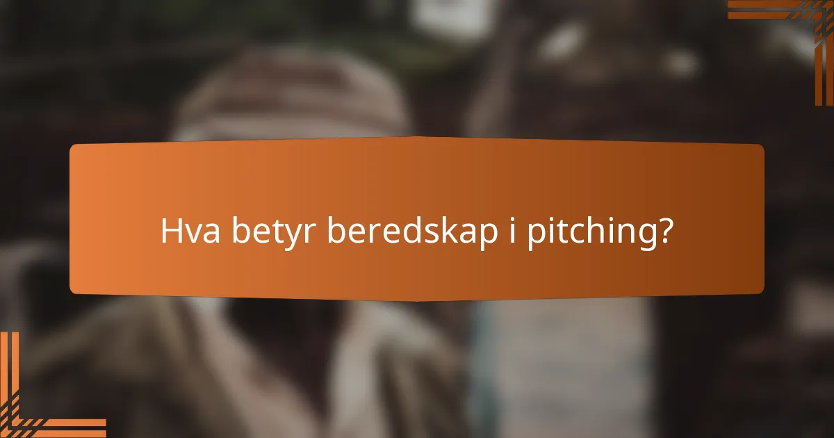 Hva betyr beredskap i pitching?