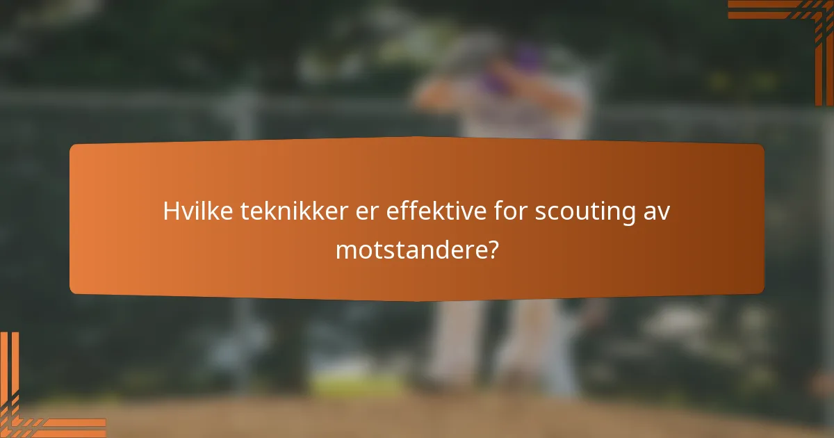 Hvilke teknikker er effektive for scouting av motstandere?