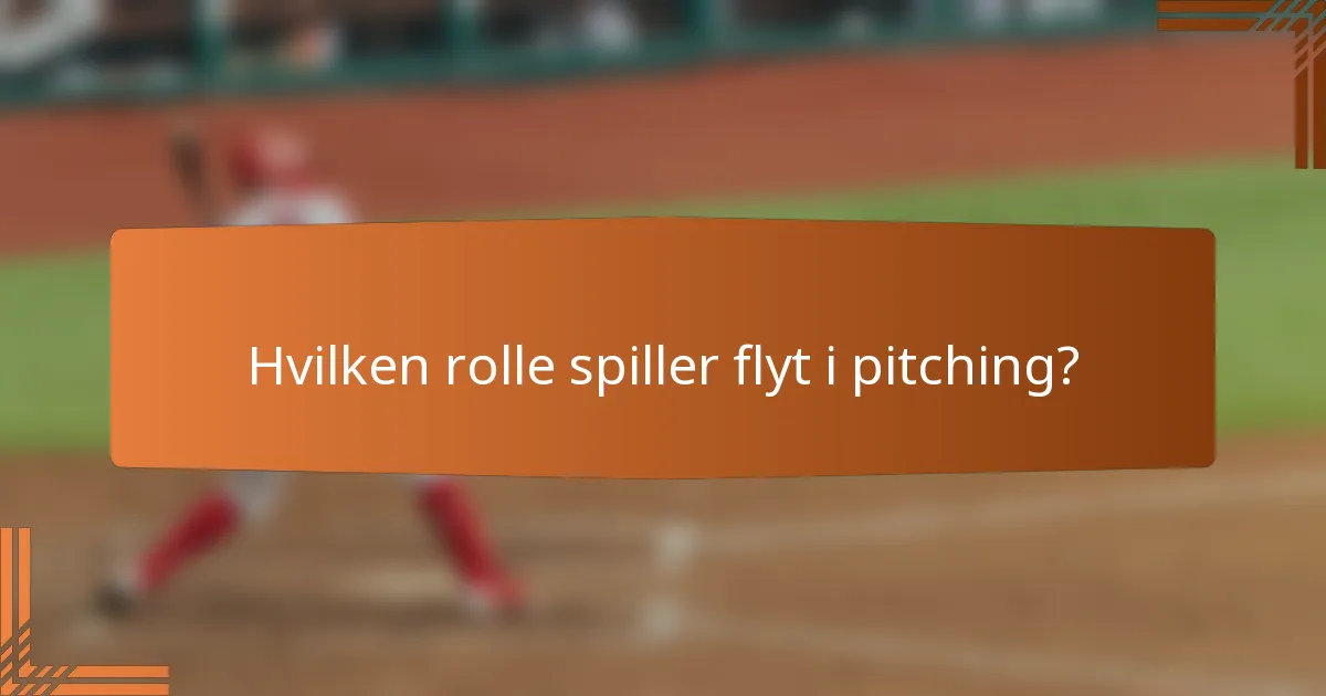 Hvilken rolle spiller flyt i pitching?