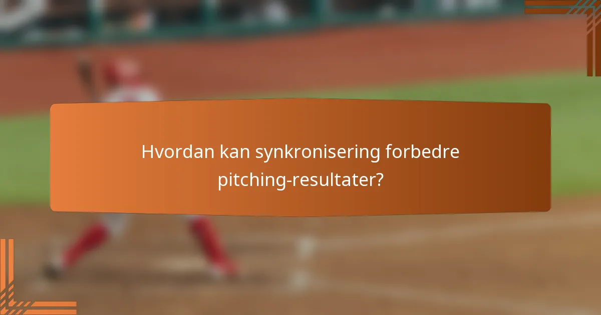 Hvordan kan synkronisering forbedre pitching-resultater?