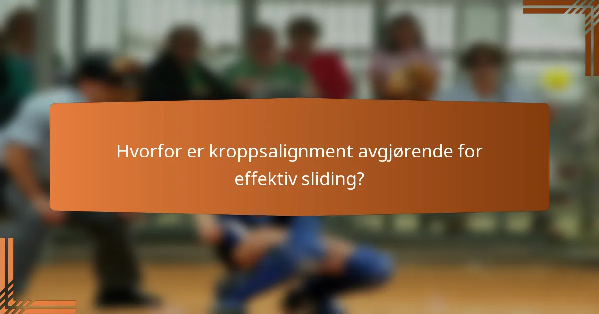 Hvorfor er kroppsalignment avgjørende for effektiv sliding?